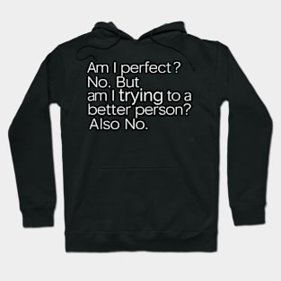 Am I Perfect No funny Sarcastic Hoodie